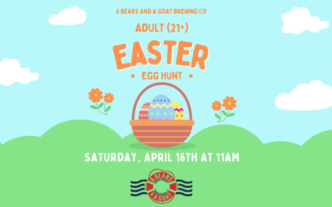 6 Bears & A Goat Brewing Co. Adult Easter Egg Hunt