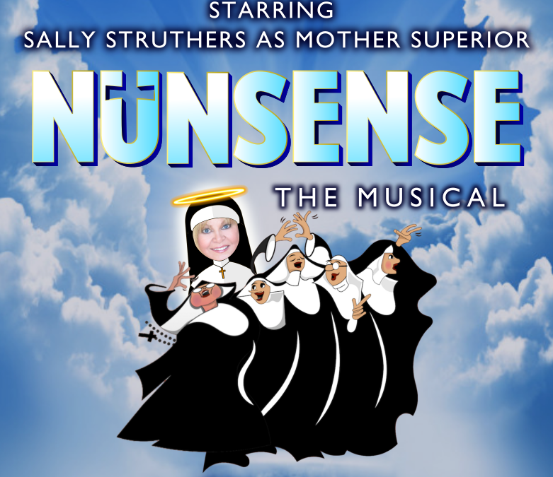 Nunsense! Starring Sally Struthers!