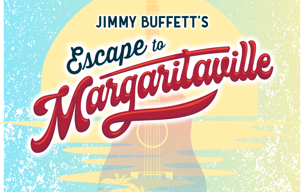 Escape to Margaritaville at Riverside Center for the Performing Arts