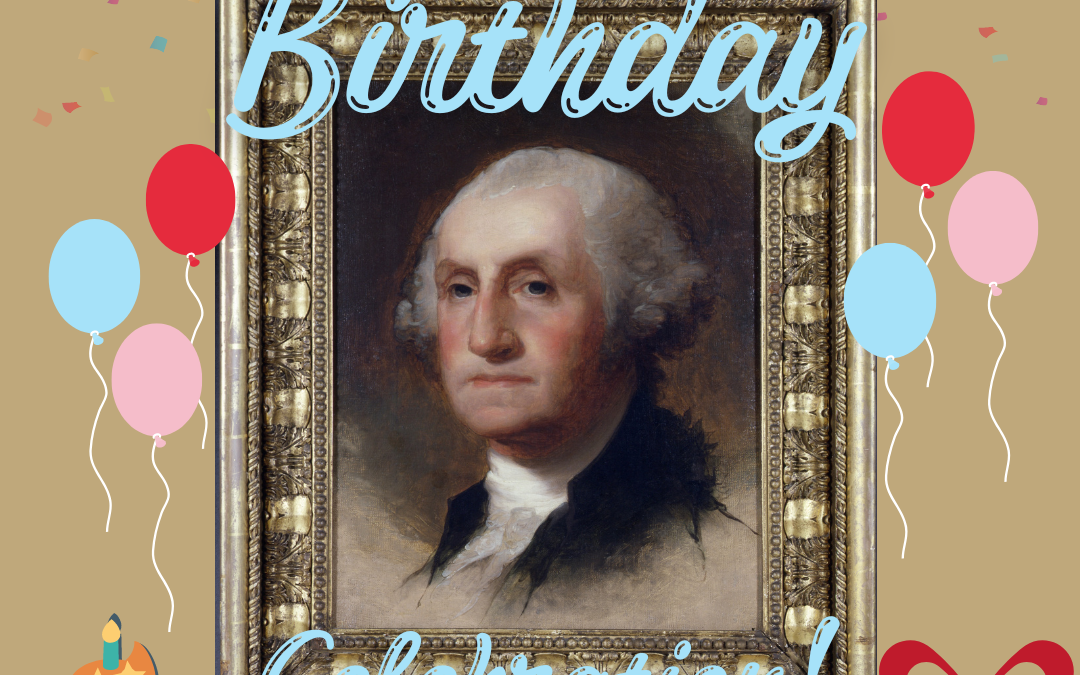 George Washington’s Birthday Celebration